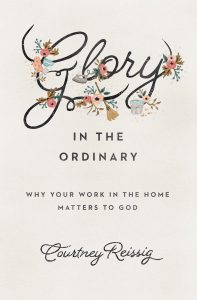 Glory in the Ordinary by Courtney Reissig. (Image credit: Amazon.com)