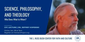 Upcoming Event: "Science, Philosophy, and Theology" with Dr. Jeffrey Koperski
