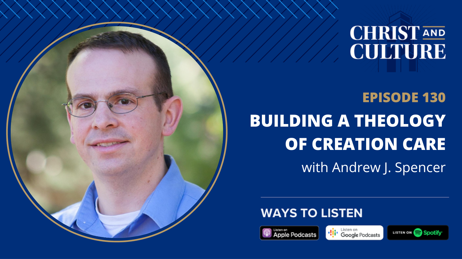 Andrew Spencer: Building a Theology of Creation Care - Christ and Culture